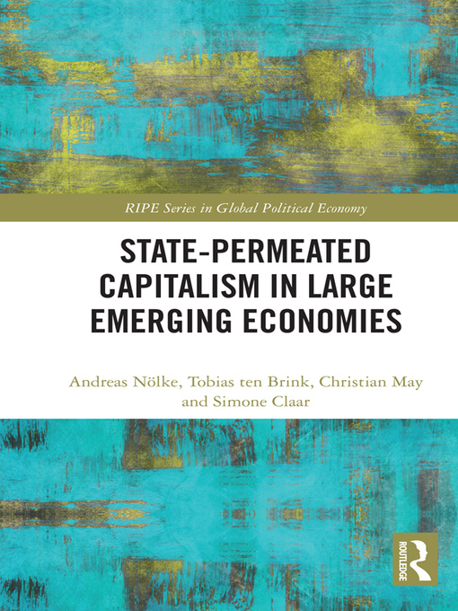 Title details for State-permeated Capitalism in Large Emerging Economies by Andreas Nölke - Wait list